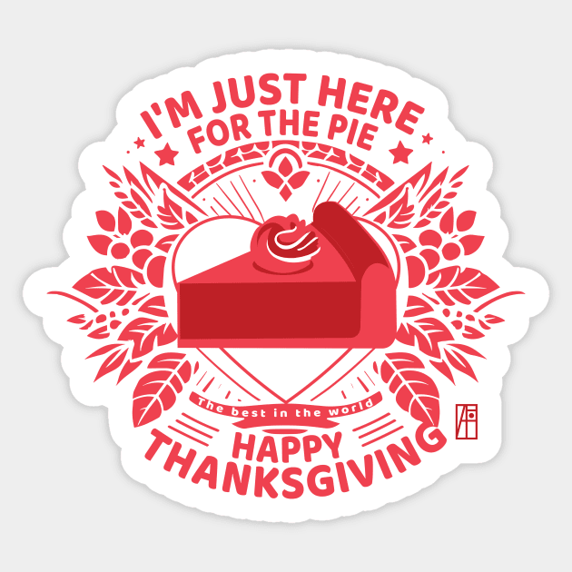 I'm just here for the pie - Happy Thanksgiving - The best in the world Sticker by ArtProjectShop